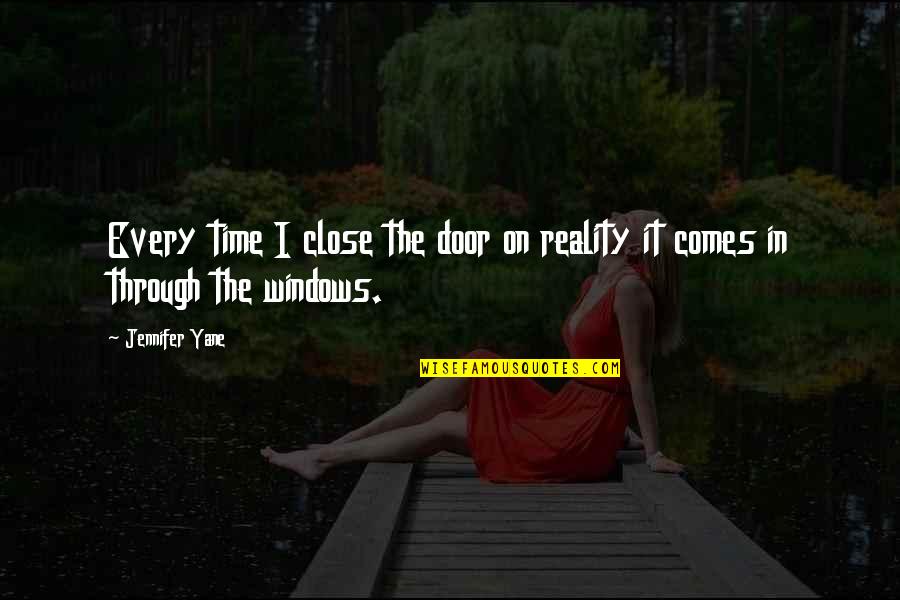 Door'll Quotes By Jennifer Yane: Every time I close the door on reality