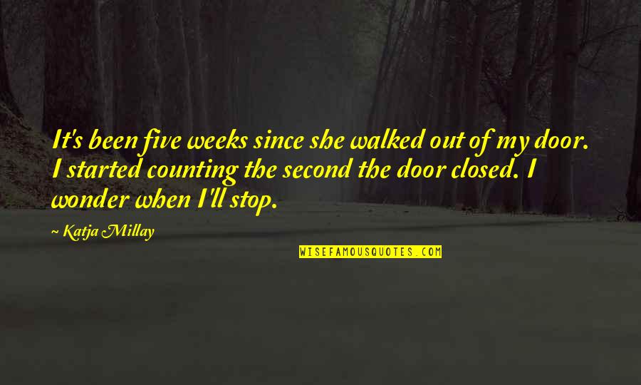 Door'll Quotes By Katja Millay: It's been five weeks since she walked out