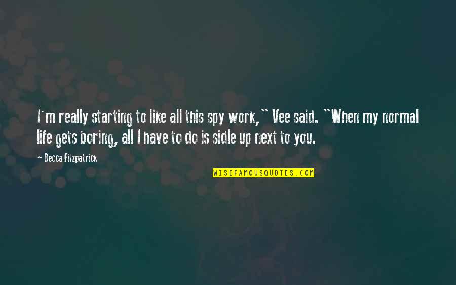 Doorlys 14 Quotes By Becca Fitzpatrick: I'm really starting to like all this spy Doorlys 14 Quotes By Becca Fitzpatrick: I'm really starting to like all this spy