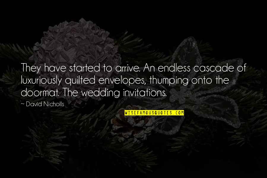 Doormat Quotes By David Nicholls: They have started to arrive. An endless cascade