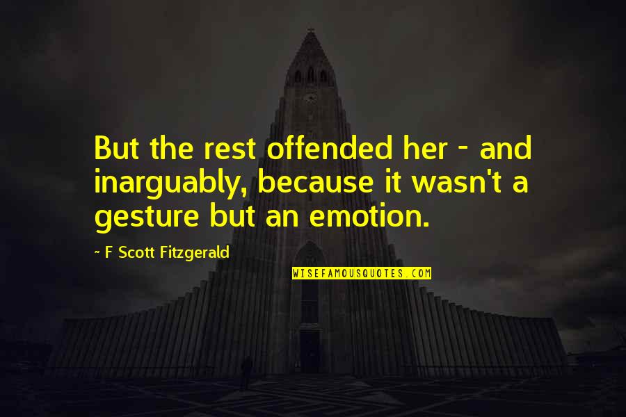 Doormen Quotes By F Scott Fitzgerald: But the rest offended her - and inarguably, Doormen Quotes By F Scott Fitzgerald: But the rest offended her - and inarguably,
