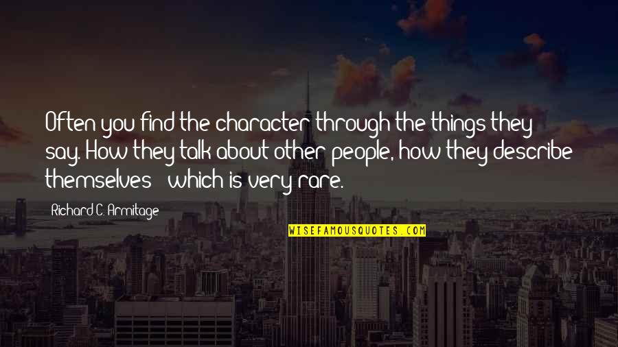 Doorn Quotes By Richard C. Armitage: Often you find the character through the things Doorn Quotes By Richard C. Armitage: Often you find the character through the things