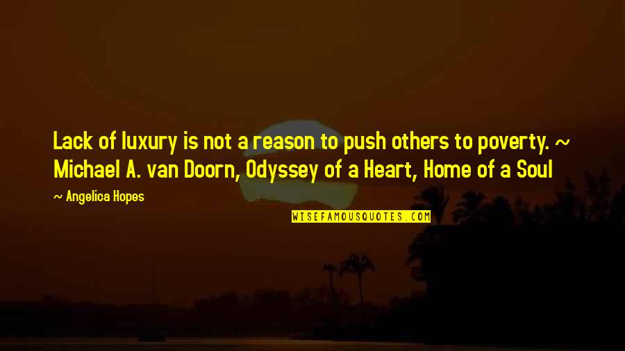 Doorn Van Quotes By Angelica Hopes: Lack of luxury is not a reason to