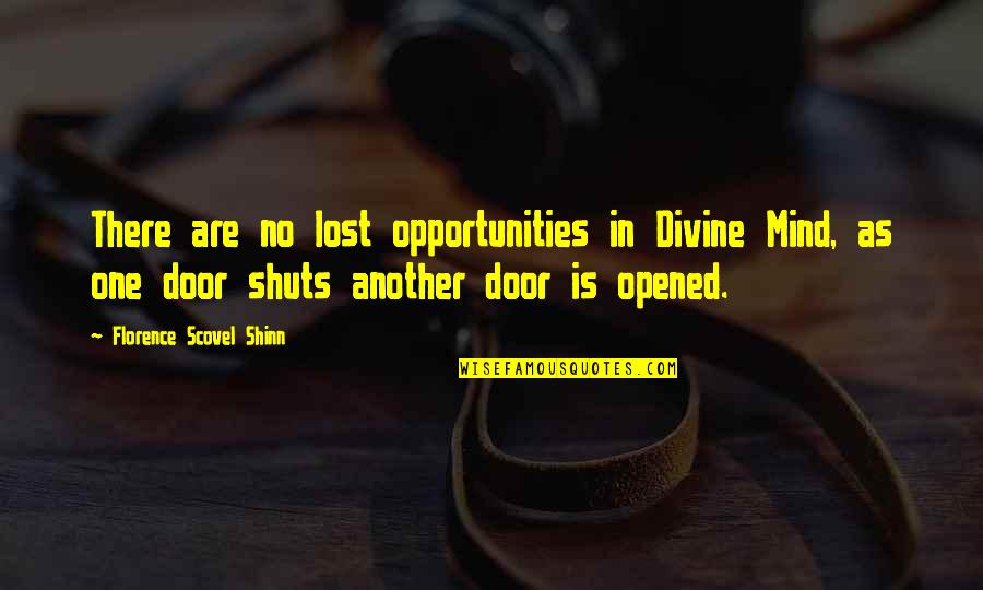 Doors And Opportunities Quotes By Florence Scovel Shinn: There are no lost opportunities in Divine Mind,