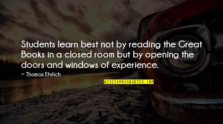 Doors And Windows Quotes By Thomas Ehrlich: Students learn best not by reading the Great Doors And Windows Quotes By Thomas Ehrlich: Students learn best not by reading the Great
