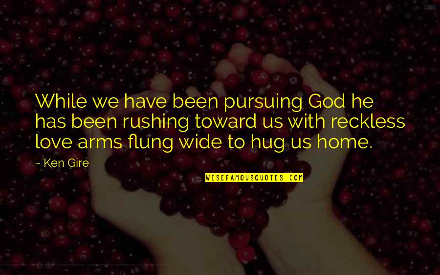 Doors Of Daring Quotes By Ken Gire: While we have been pursuing God he has Doors Of Daring Quotes By Ken Gire: While we have been pursuing God he has