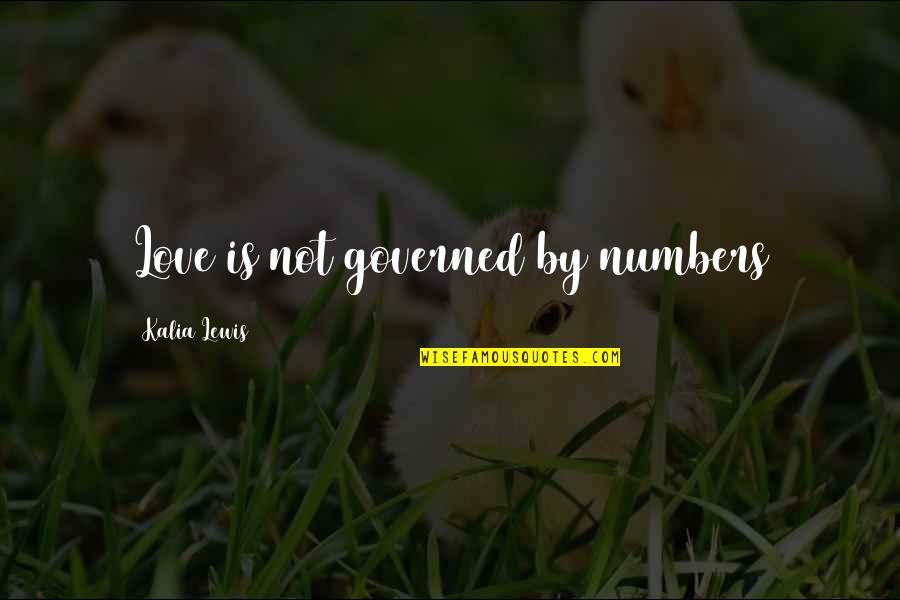 Doors Of Possibilities Quotes By Kalia Lewis: Love is not governed by numbers