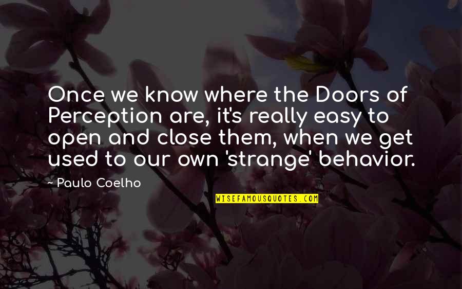 Doors Open And Close Quotes By Paulo Coelho: Once we know where the Doors of Perception