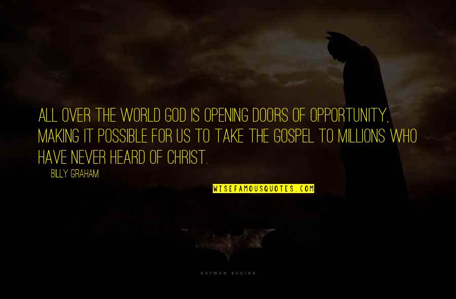 Doors Opening Quotes By Billy Graham: All over the world God is opening doors