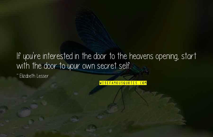 Doors Opening Quotes By Elizabeth Lesser: If you're interested in the door to the