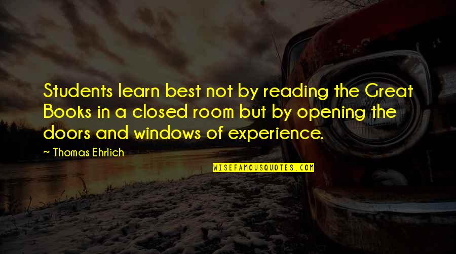 Doors Opening Quotes By Thomas Ehrlich: Students learn best not by reading the Great