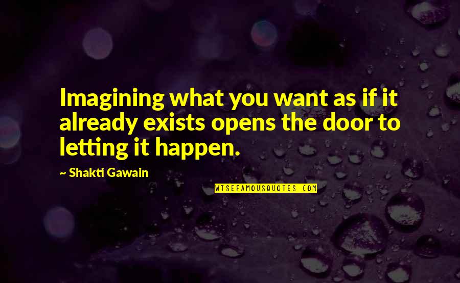 Doors Quotes By Shakti Gawain: Imagining what you want as if it already