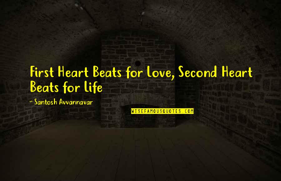 Doors The Game Quotes By Santosh Avvannavar: First Heart Beats for Love, Second Heart Beats
