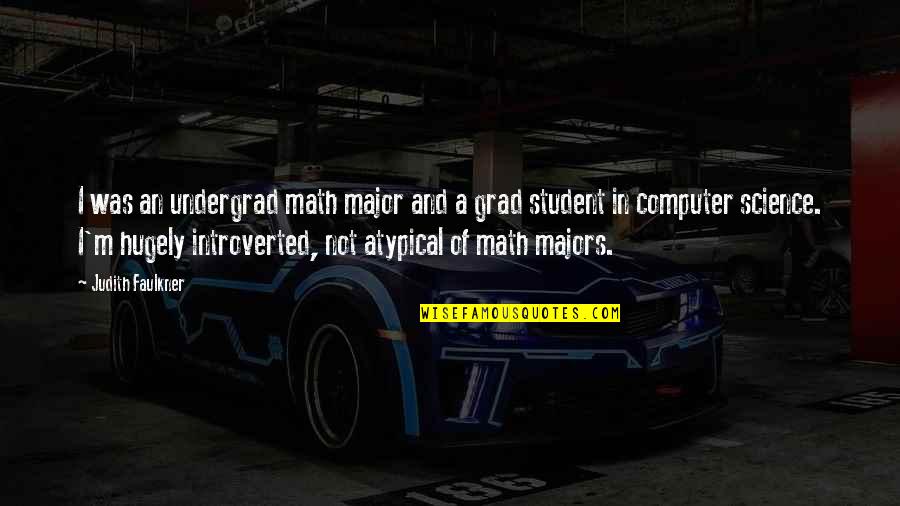 Doors The Wasp Quotes By Judith Faulkner: I was an undergrad math major and a Doors The Wasp Quotes By Judith Faulkner: I was an undergrad math major and a