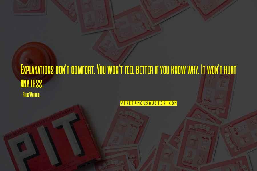 Doors You Have To Pull Quotes By Rick Warren: Explanations don't comfort. You won't feel better if Doors You Have To Pull Quotes By Rick Warren: Explanations don't comfort. You won't feel better if