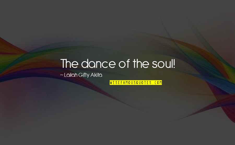 Doorsall Quotes By Lailah Gifty Akita: The dance of the soul!