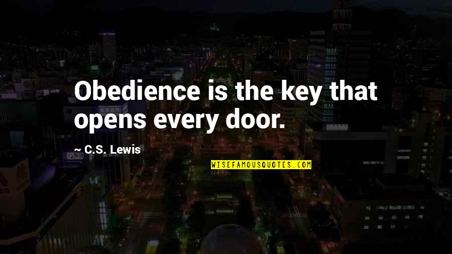 Doors'n'keys Quotes By C.S. Lewis: Obedience is the key that opens every door.