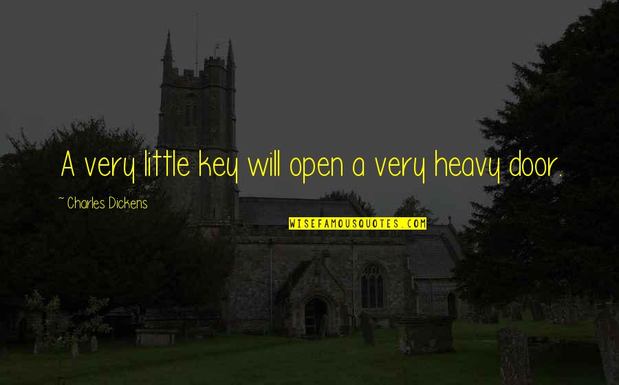 Doors'n'keys Quotes By Charles Dickens: A very little key will open a very