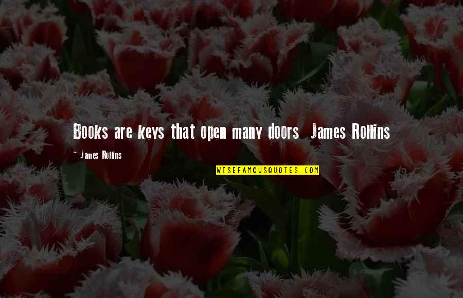 Doors'n'keys Quotes By James Rollins: Books are keys that open many doors James