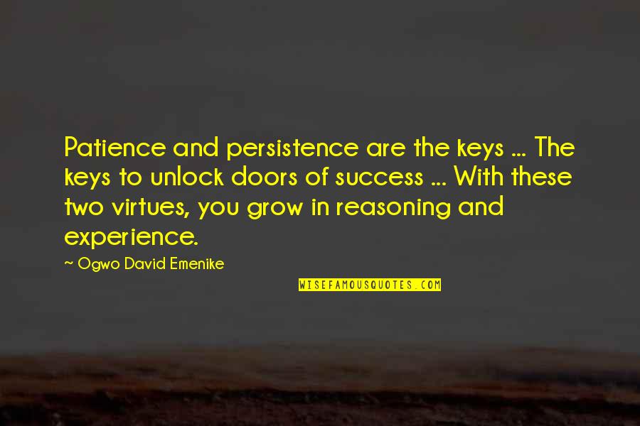 Doors'n'keys Quotes By Ogwo David Emenike: Patience and persistence are the keys ... The