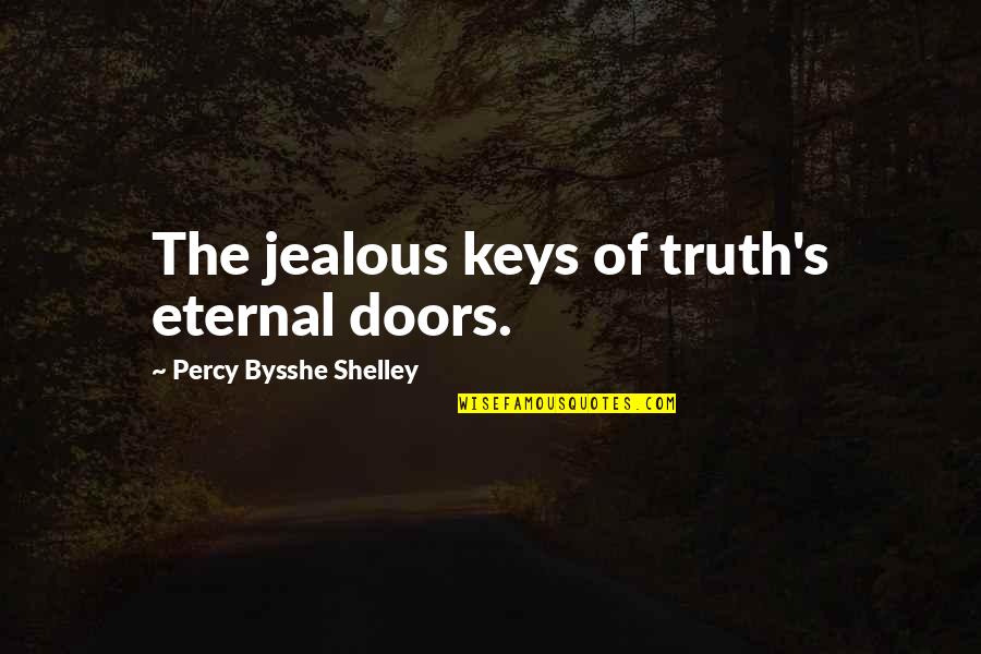 Doors'n'keys Quotes By Percy Bysshe Shelley: The jealous keys of truth's eternal doors.