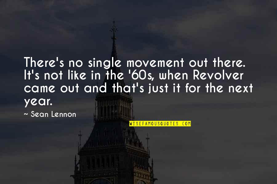 Doortje Kampioenen Quotes By Sean Lennon: There's no single movement out there. It's not