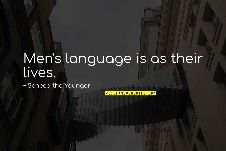 Doosje Knutselen Quotes By Seneca The Younger: Men's language is as their lives.