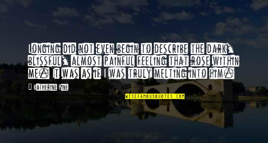 Doosje Met Quotes By Katherine Pine: Longing did not even begin to describe the