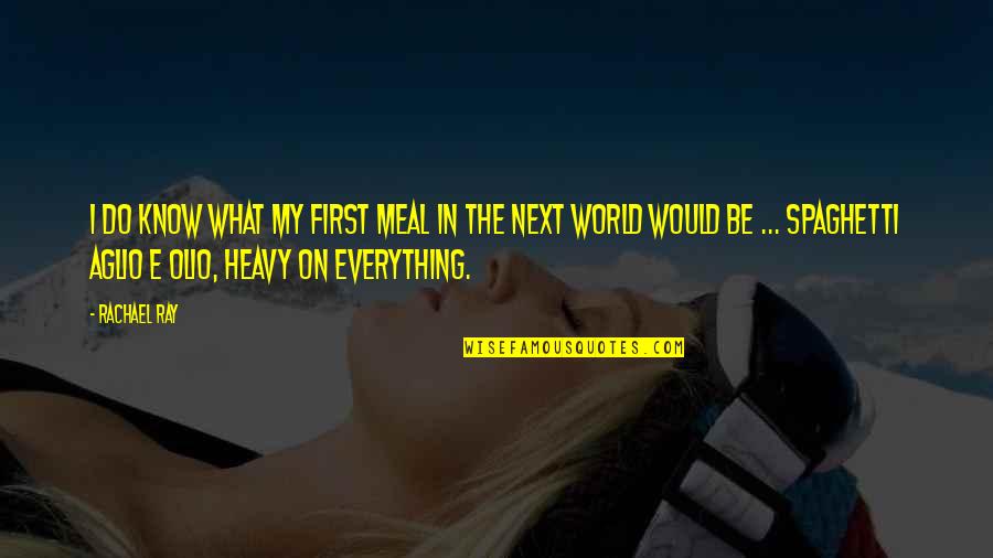 Dooven Clothes Quotes By Rachael Ray: I do know what my first meal in