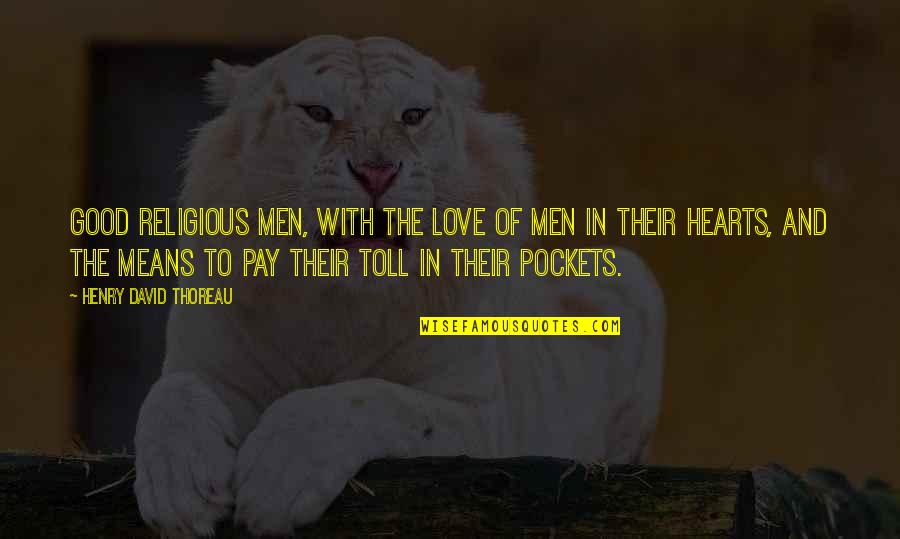 Doozies Ice Quotes By Henry David Thoreau: Good religious men, with the love of men