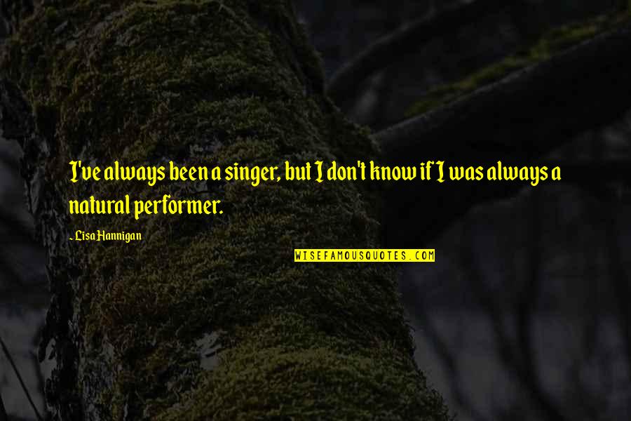 Dopamine Brain Quotes By Lisa Hannigan: I've always been a singer, but I don't