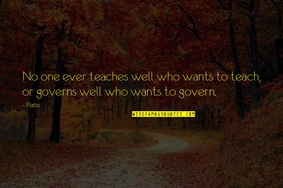 Dopamine Brain Quotes By Plato: No one ever teaches well who wants to
