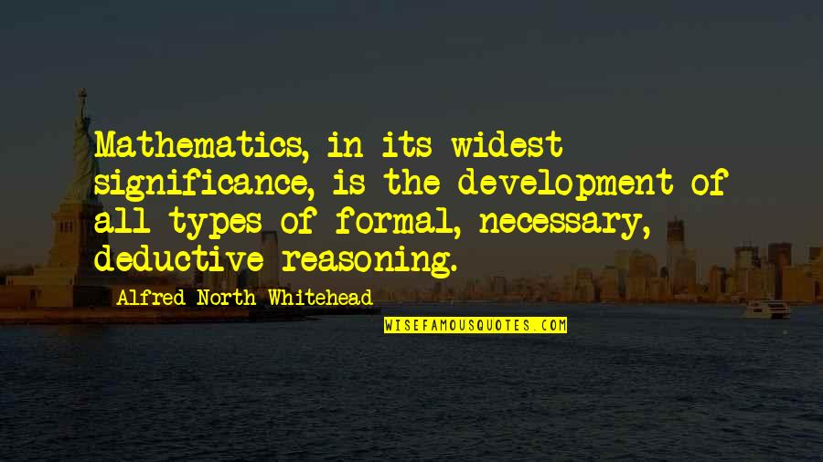 Dopamine Deficiency Quotes By Alfred North Whitehead: Mathematics, in its widest significance, is the development