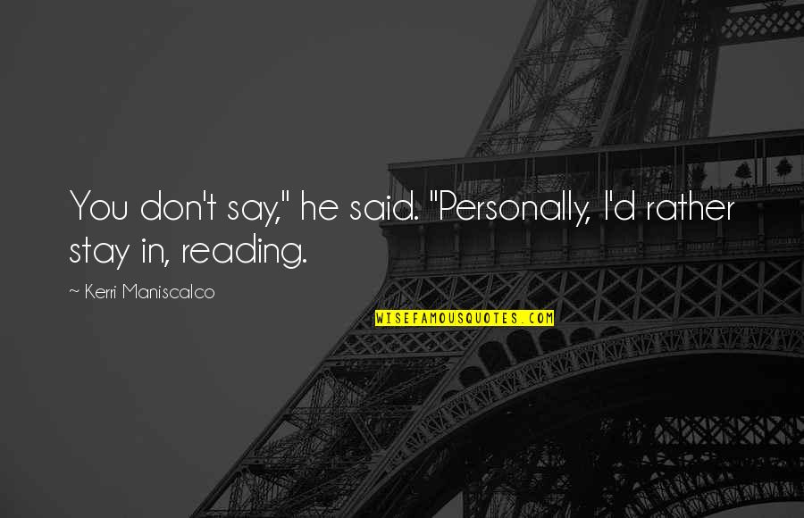 Dope As Hell Quotes By Kerri Maniscalco: You don't say," he said. "Personally, I'd rather Dope As Hell Quotes By Kerri Maniscalco: You don't say," he said. "Personally, I'd rather