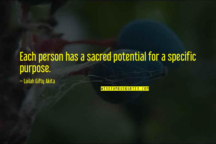 Dope As Hell Quotes By Lailah Gifty Akita: Each person has a sacred potential for a Dope As Hell Quotes By Lailah Gifty Akita: Each person has a sacred potential for a