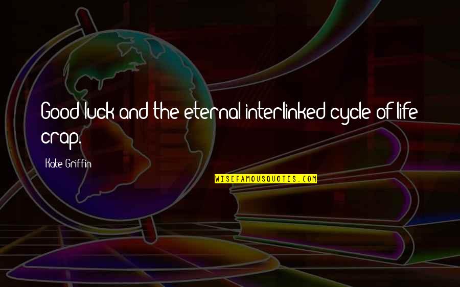Dope Film Quotes By Kate Griffin: Good luck and the eternal interlinked cycle of