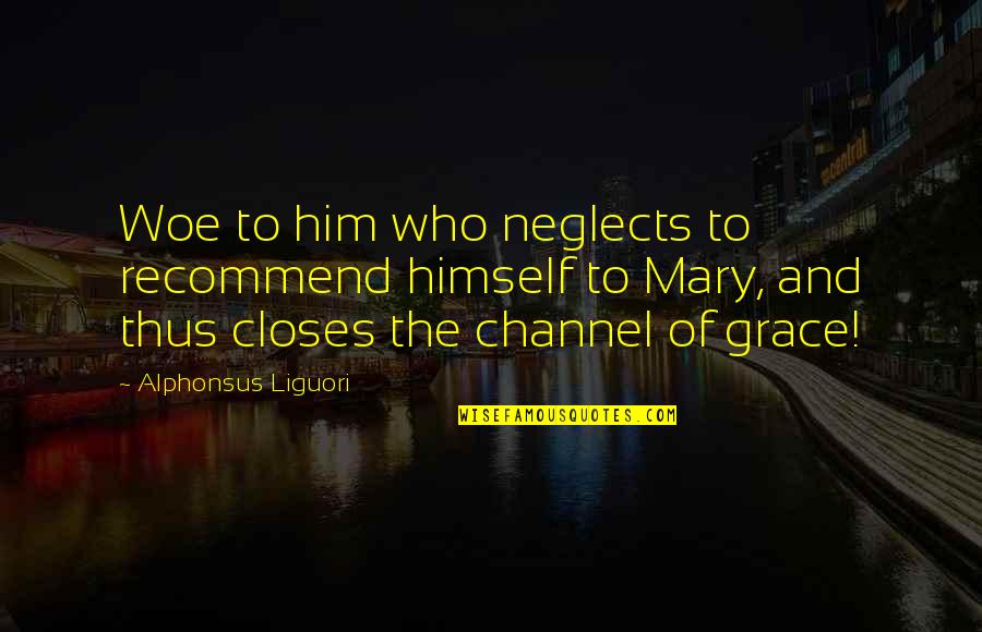 Dope Kush Quotes By Alphonsus Liguori: Woe to him who neglects to recommend himself