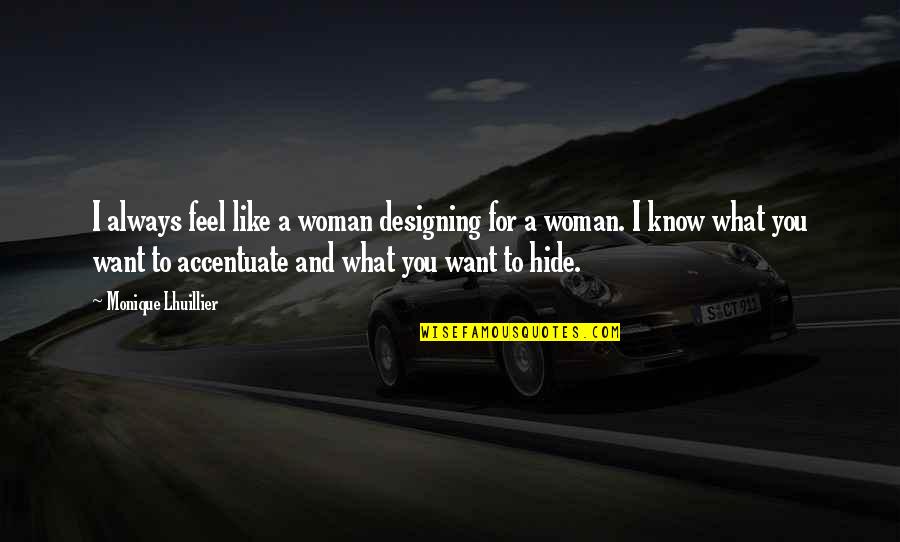 Dope Punchline Quotes By Monique Lhuillier: I always feel like a woman designing for Dope Punchline Quotes By Monique Lhuillier: I always feel like a woman designing for