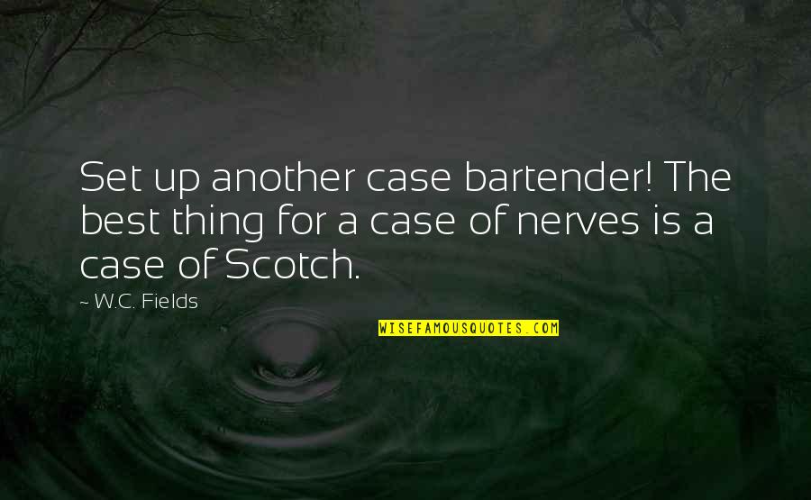 Dope Sneakerhead Quotes By W.C. Fields: Set up another case bartender! The best thing