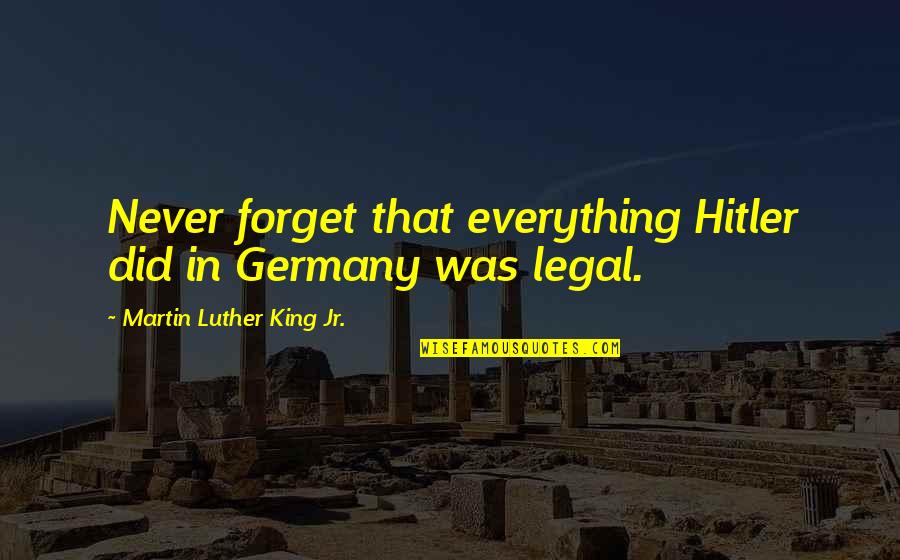 Dope Song Quotes By Martin Luther King Jr.: Never forget that everything Hitler did in Germany