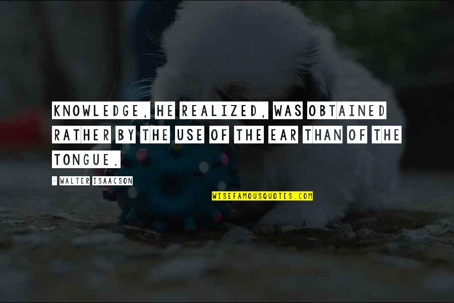 Dope Tumblr Quotes By Walter Isaacson: Knowledge, he realized, was obtained rather by the