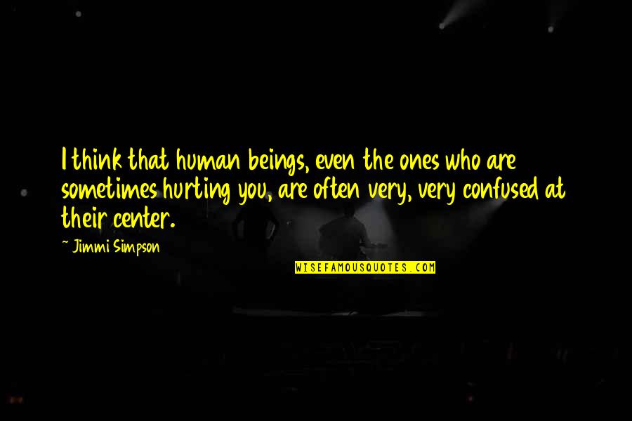 Dopers In Cycling Quotes By Jimmi Simpson: I think that human beings, even the ones Dopers In Cycling Quotes By Jimmi Simpson: I think that human beings, even the ones