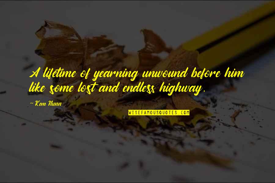 Doperwten Quotes By Kem Nunn: A lifetime of yearning unwound before him like