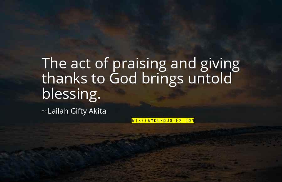 Dopesick Series Quotes By Lailah Gifty Akita: The act of praising and giving thanks to