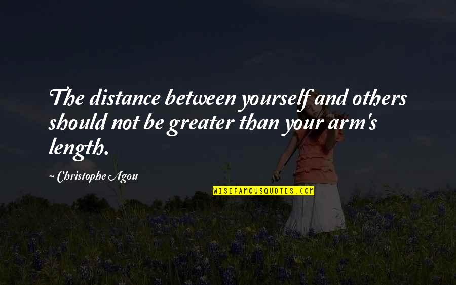 Dopily Quotes By Christophe Agou: The distance between yourself and others should not