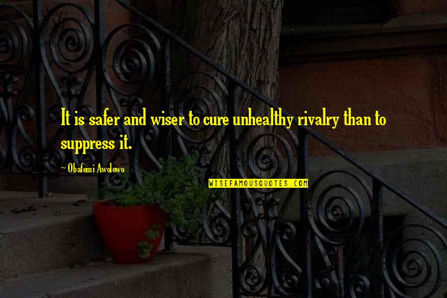 Dopily Quotes By Obafemi Awolowo: It is safer and wiser to cure unhealthy