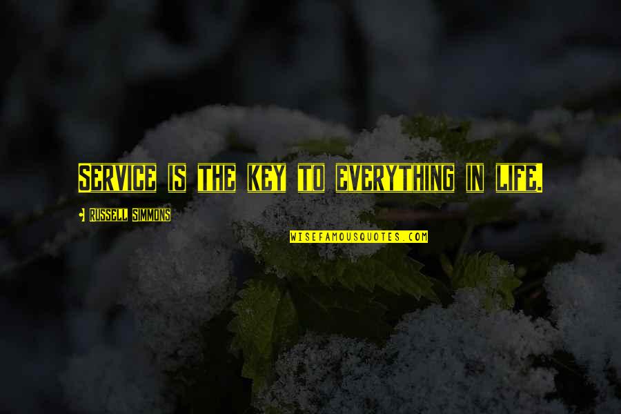 Dopita Jiri Quotes By Russell Simmons: Service is the key to everything in life. Dopita Jiri Quotes By Russell Simmons: Service is the key to everything in life.