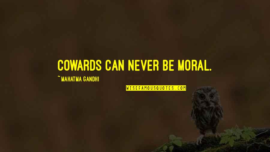 Doplerct Quotes By Mahatma Gandhi: Cowards can never be moral.