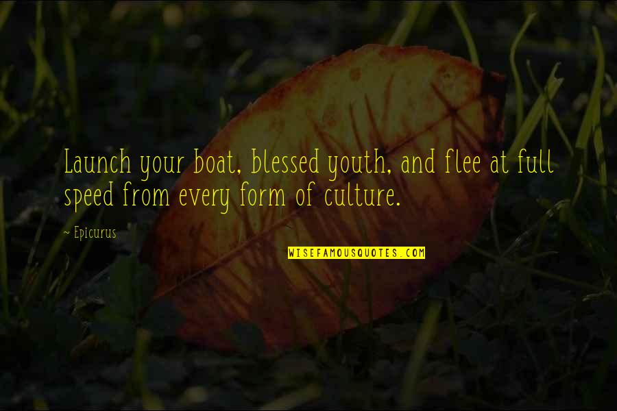 Doppelbett Richard Quotes By Epicurus: Launch your boat, blessed youth, and flee at