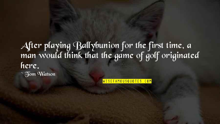 Doppelgangers In Frankenstein Quotes By Tom Watson: After playing Ballybunion for the first time, a